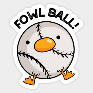 Fowl Ball Funny Sports Pun Sticker